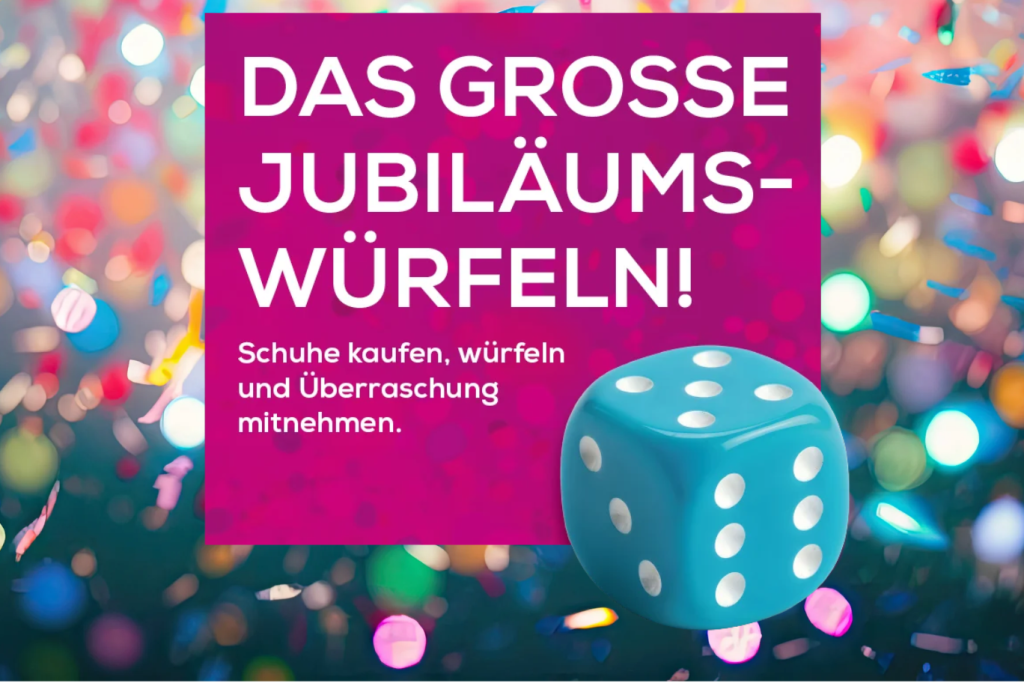 Unsere Mitmach Aktion - das große Jubiläumswürfeln ist gestartet!
Heute Schuhe kaufen, würfeln und tolle Preise gewinnen!
Nur heute in den Schuh Bode Filialen.
